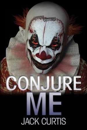 Conjure Me de Jack Curtis