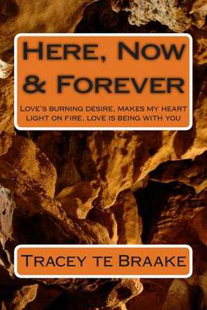 Here, Now & Forever de Tracey Te Braake