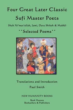 Four Great Later Classic Sufi Master Poets de Paul Smith