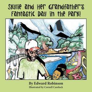 Skylie and Her Grandfather's Fantastic Day in the Park! de Edward Robinson