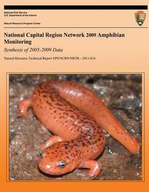 National Capital Region Network 2009 Amphibian Monitoring Synthesis of 2005-2009 Data de National Park Service