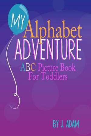 My Alphabet Adventure de J. Adam