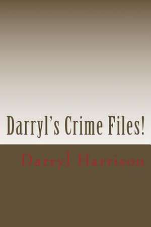 Darryl's Crime Files de Darryl L. Harrison