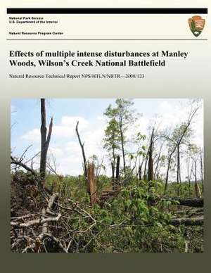 Effects of Multiple Intense Disturbances at Manley Woods, Wilson?s Creek National Battlefield de National Park Service