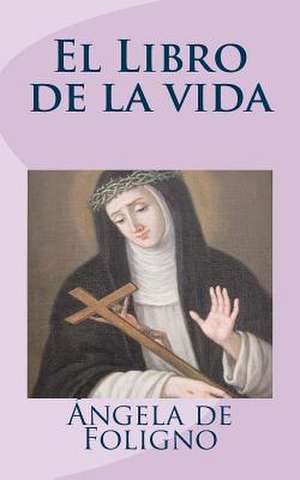 El Libro de La Vida de Angela De Foligno