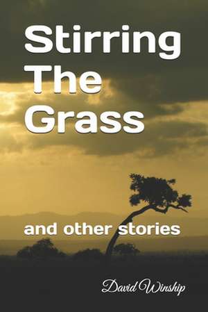 Stirring the Grass de David Winship