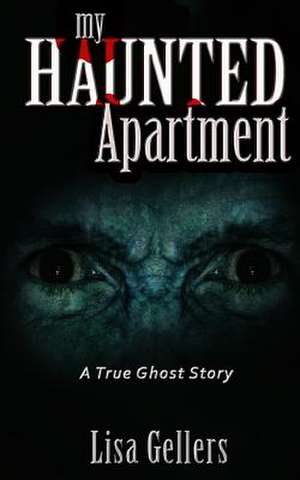 My Haunted Apartment de Lisa Gellers