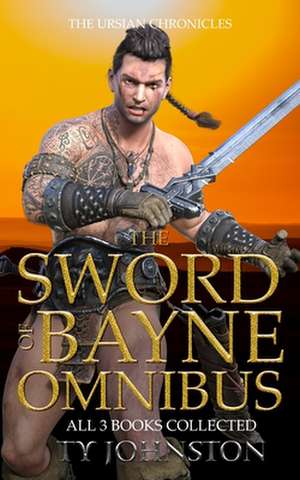 The Sword of Bayne Omnibus de Ty Johnston