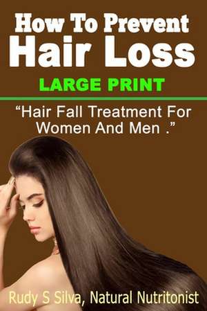 How to Prevent Hair Loss de Rudy Silva Silva