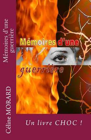 Memoires D'Une Guerriere de Celine Morard