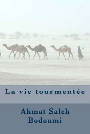 La Vie Tourmentee de M. Ahmat Saleh Bodoumi