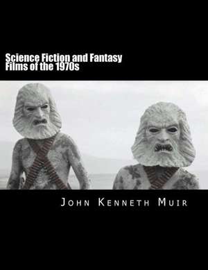 Science Fiction and Fantasy Films of the 1970s de John Kenneth Muir