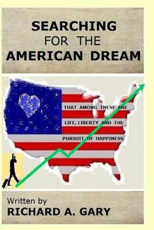 Searching for the American Dream de Richard a. Gary