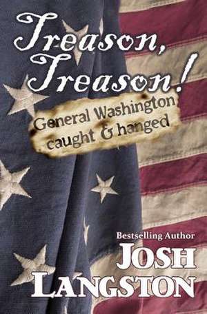 Treason, Treason! de Josh Langston