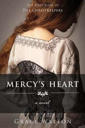 Mercy's Heart de Grace Walton