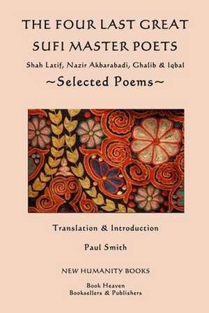 The Four Last Great Sufi Master Poets de Paul Smith