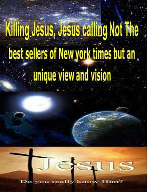 Killing Jesus, Jesus Calling Not the Best Sellers of New York Times But an Unique View and Vision de Maurice Bucaille