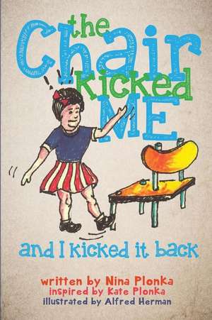 The Chair Kicked Me and I Kicked It Back de Nina S. Plonka Rn