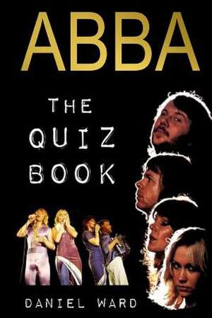 Abba the Quiz Book de Daniel Ward