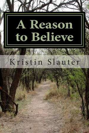 A Reason to Believe de Kristin Slauter