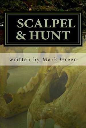 Scalpel & Hunt de Mark John Green