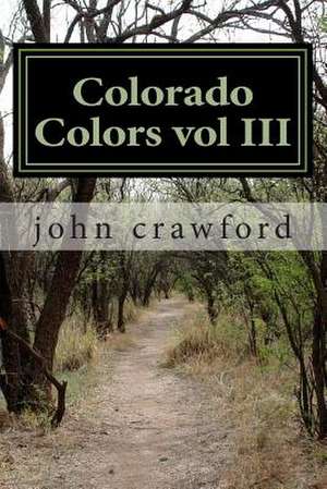 Colorado Colors Vol III de John C. Crawford