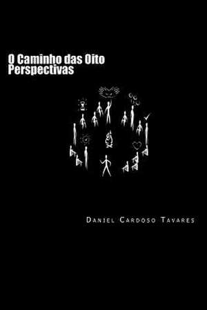 O Caminho Das Oito Perspectivas de Sr. Daniel Cardoso Tavares