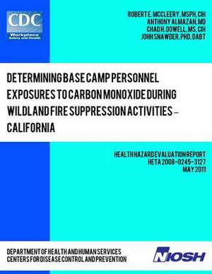 Determining Base Camp Personnel Exposures to Carbon Monoxide During Wildland Fire Suppression Activities ? California de Robert E. McCleery