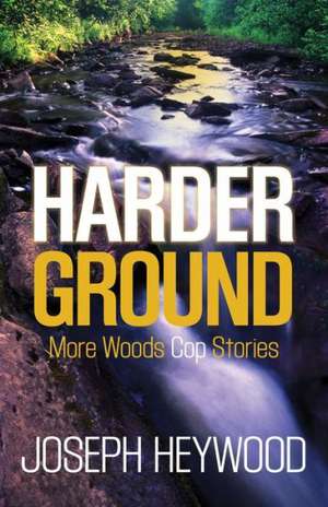 Harder Ground de Joseph Heywood