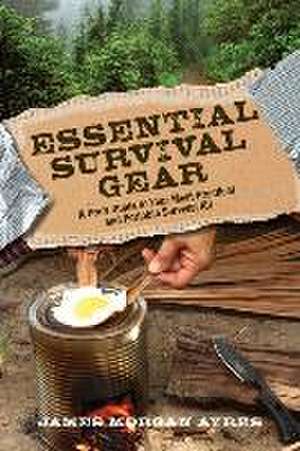 Essential Survival Gear de James Morgan Ayres