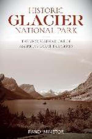 Historic Glacier National Park de Randi Minetor