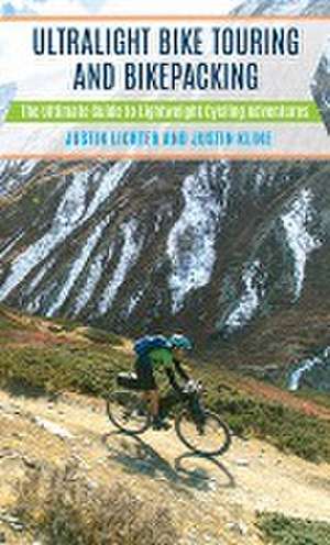 Ultralight Bike Touring and Bikepacking de Justin Lichter