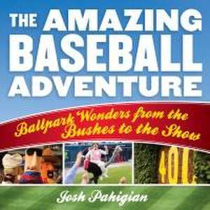 Amazing Baseball Adventure de Josh Pahigian