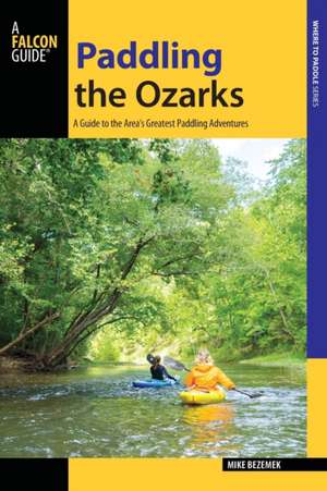 Paddling the Ozarks de Mike Bezemek