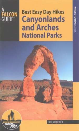 Best Easy Day Hiking Guide and Trail Map Bundle: Canyonlands and Arches de Bill Schneider