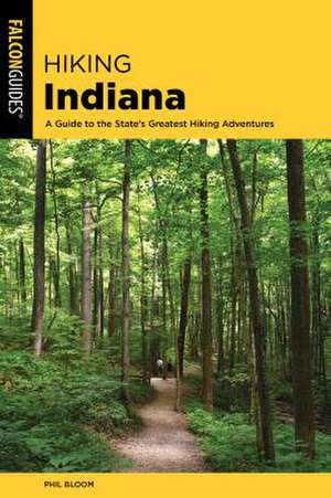 HIKING INDIANA 3RD EDITION de Phil Bloom