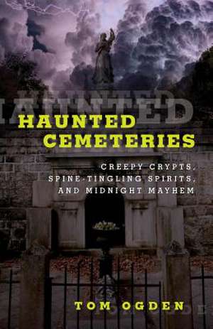 Haunted Cemeteries de Tom Ogden