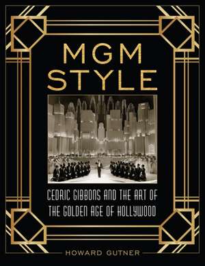 CEDRIC GIBBONS AND THE MGM STYCB de Howard Gutner