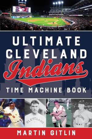 ULTIMATE CLEVELAND INDIANS TIMPB de Martin Gitlin