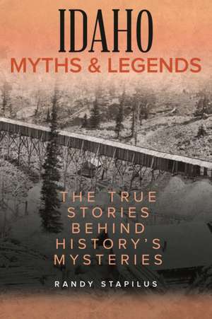 Idaho Myths and Legends de Randy Stapilus