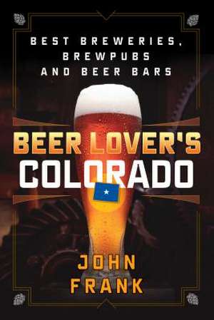 Beer Lover's Colorado de John Frank