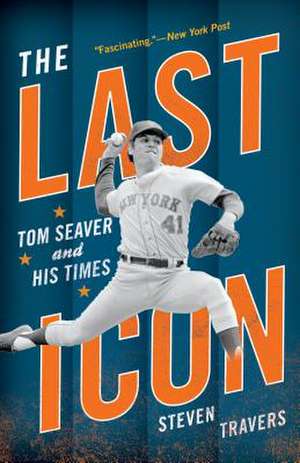 LAST ICONTOM SEAVER AMP HIS TIMPB de Steven Travers