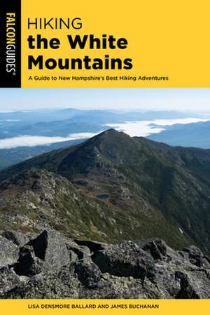 HIKING THE WHITE MOUNTAINS A de Lisa Densmore Ballard