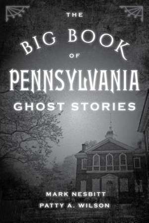 Big Book of Pennsylvania Ghost Stories de Patty A. Wilson