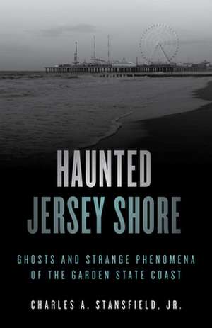 Haunted Jersey Shore de Charles A.Jr. Stansfield