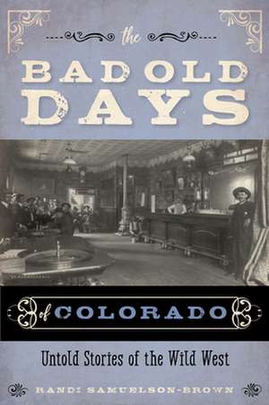 Bad Old Days of Colorado de Randi Samuelson-Brown