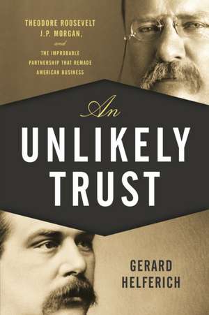 UNLIKELY TRUSTTHEODORE ROOSEVPB de Gerard Helferich