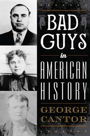 Bad Guys in American History de George Cantor