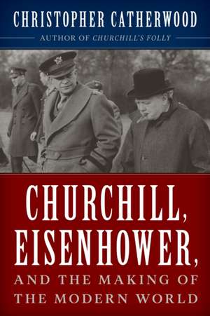 CHURCHILL EISENHOWER MAKING MCB de Christopher Catherwood