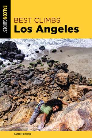 BEST CLIMBS LOS ANGELES 2ED de Damon Corso